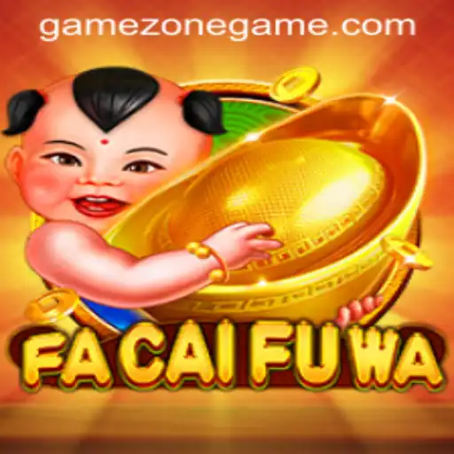Unveiling the Exciting World of FaCaiFuWa: An In-Depth Look at GameZone's Latest Sensation