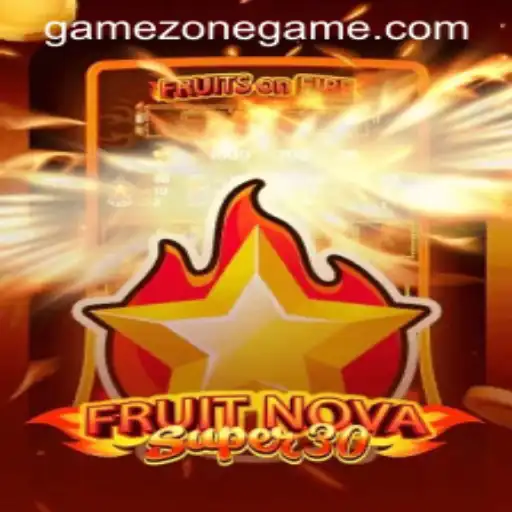 Discover the Excitement of FruitrNovaSupe30 in GameZone