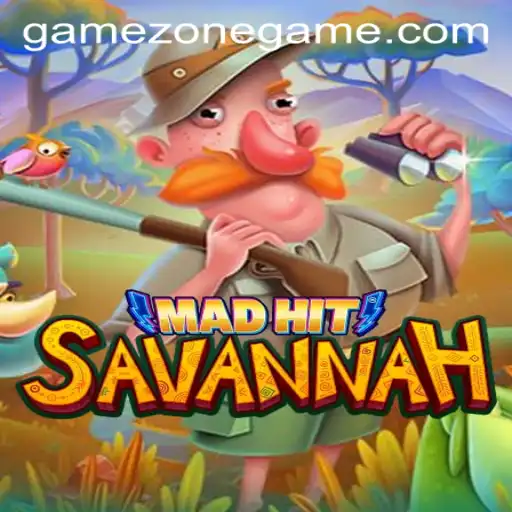 MadHitSavannah: A Thrilling Adventure in the Heart of the GameZone