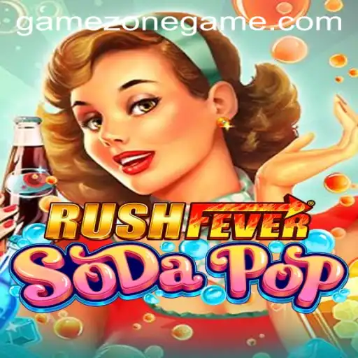 RushFeverSodaPop Unveiled: Your Ultimate Guide in the GameZone